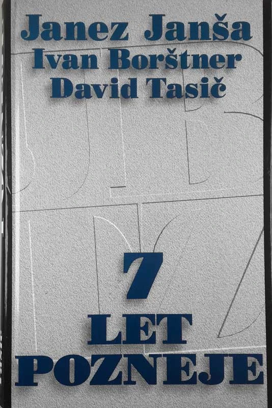 7 LET POZNEJE, Janez Janša, Ivan Borštner, David Tasić