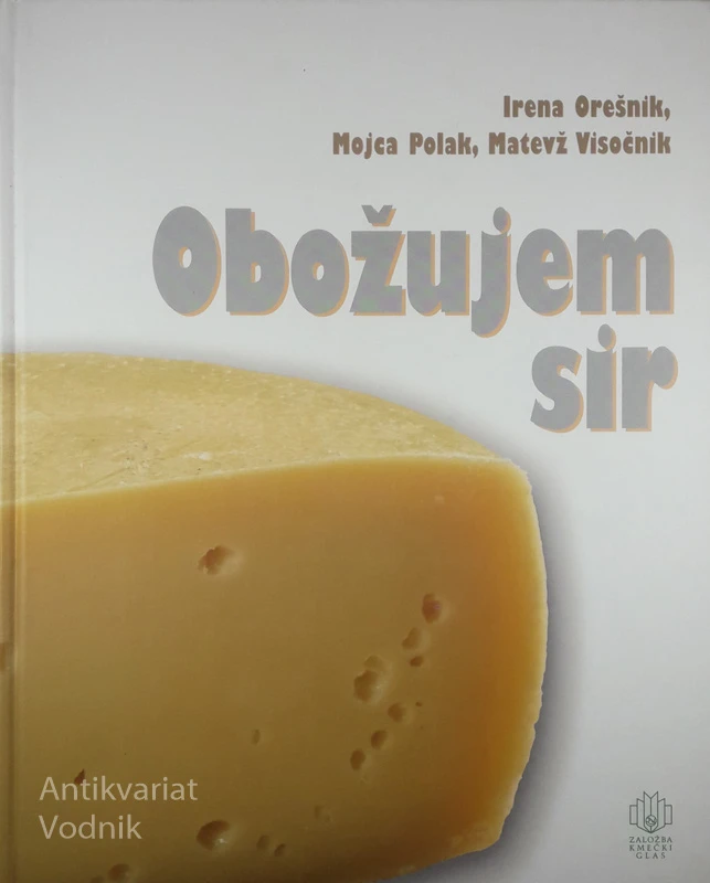 OBOŽUJEM SIR, Irena Orešnik, Mojca Polak in Matevž Visočnik