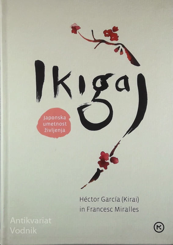 IKIGAJ; JAPONSKA UMETNOST ŽIVLJENJA, Héctor García (Kirai) in Francesc Miralles