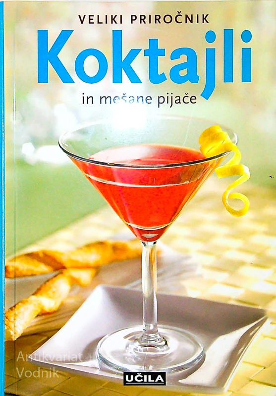 KOKTAJLI IN MEŠANE PIJAČE; VELIKI PRIROČNIK