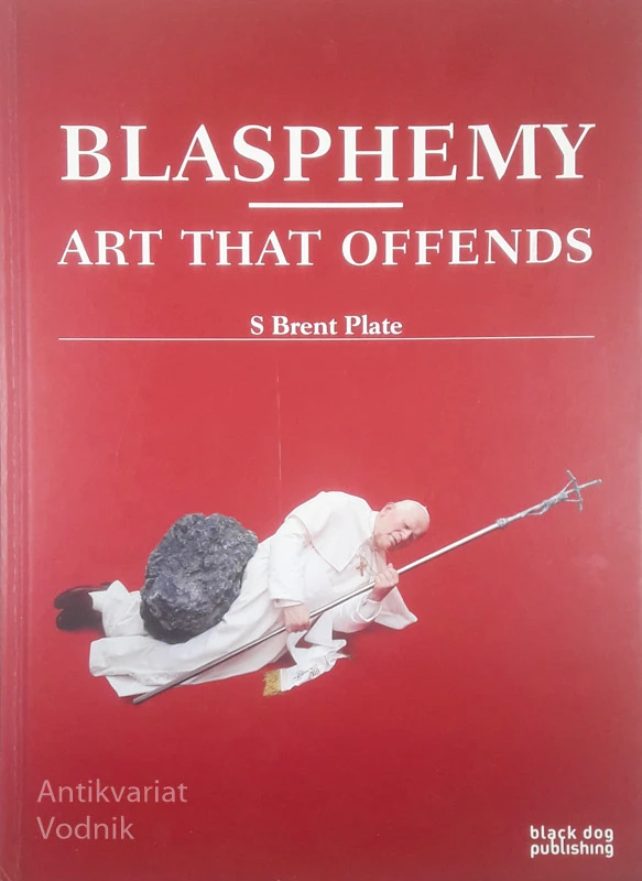 BLASPHEMY; ART THAT OFFENDS