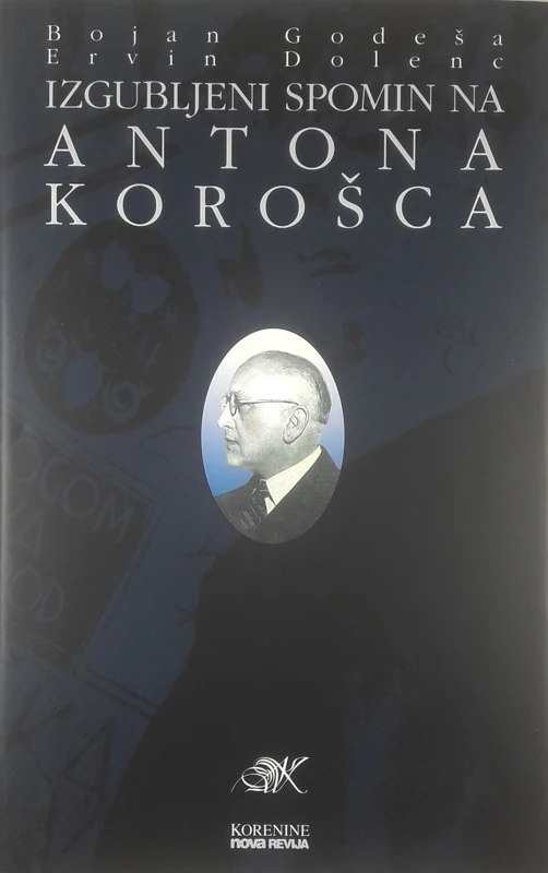 IZGUBLJENI SPOMIN NA ANTONA KOROŠCA, Bojan Godeša in Ervin Dolenc
