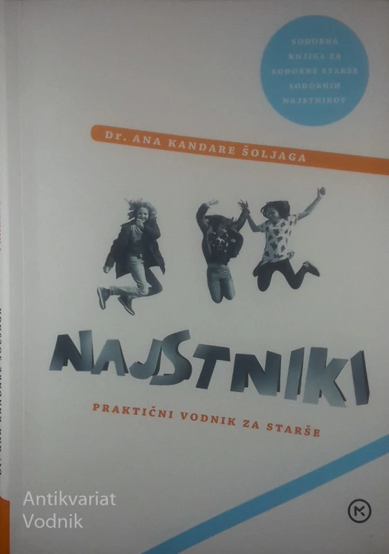 NAJSTNIKI; PRAKTIČNI VODNIKI ZA STARŠE, dr. Ana Kandare Šoljaga