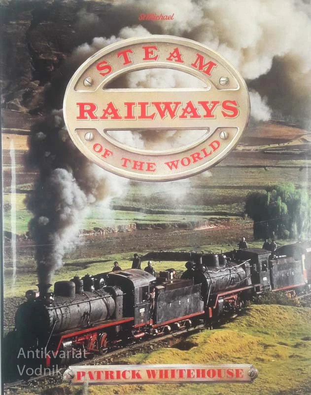 STEAM RAILWAYS OF THE WORLD, Patrick Whitehouse