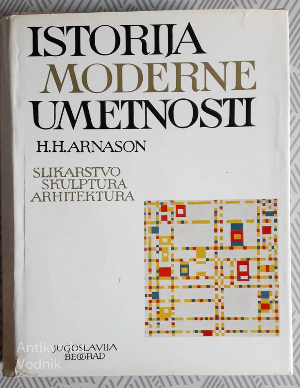 ISTORIJA MODERNE UMETNOSTI, slikarstvo, skulptura, arhitektura, H. H. Arnason