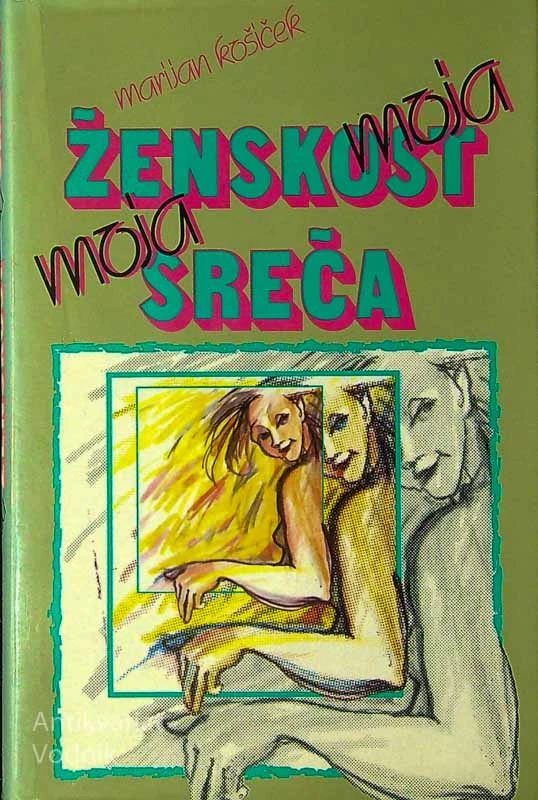 MOJA ŽENSKOST MOJA SREČA, Marjan Košiček