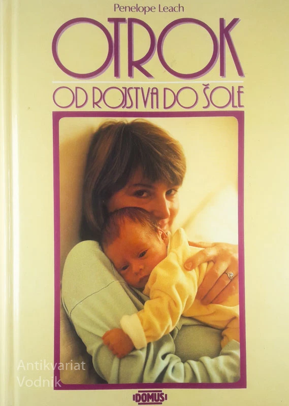 OTROK OD ROJSTVA DO ŠOLE, Penelope Leach