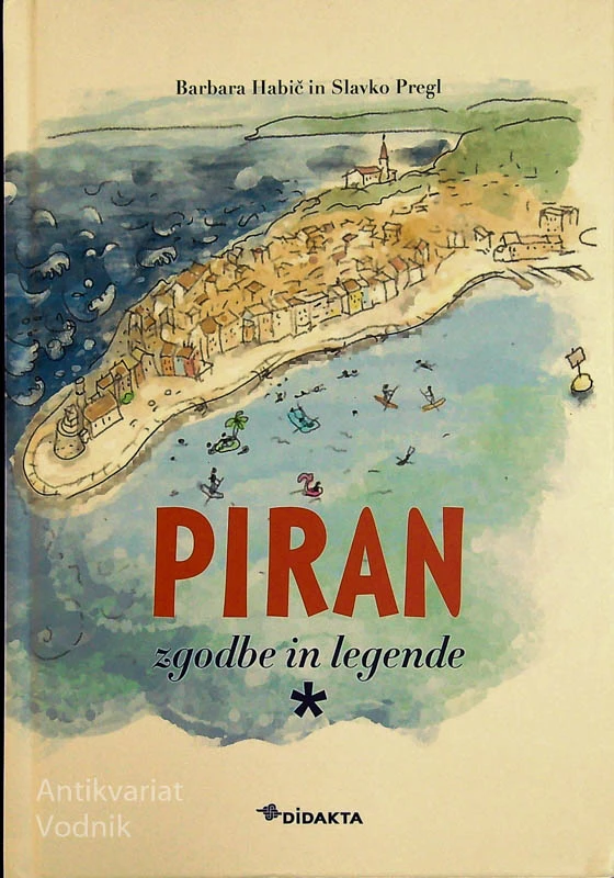 PIRAN; ZGODBE IN LEGENDE, Barbara Habič, Slavko Pregl