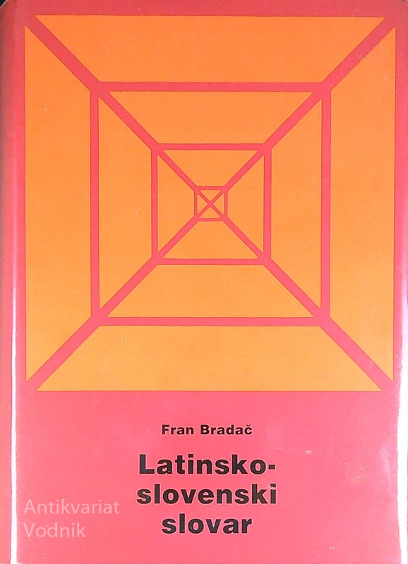 LATINSKO-SLOVENSKI SLOVAR, Fran Bradač