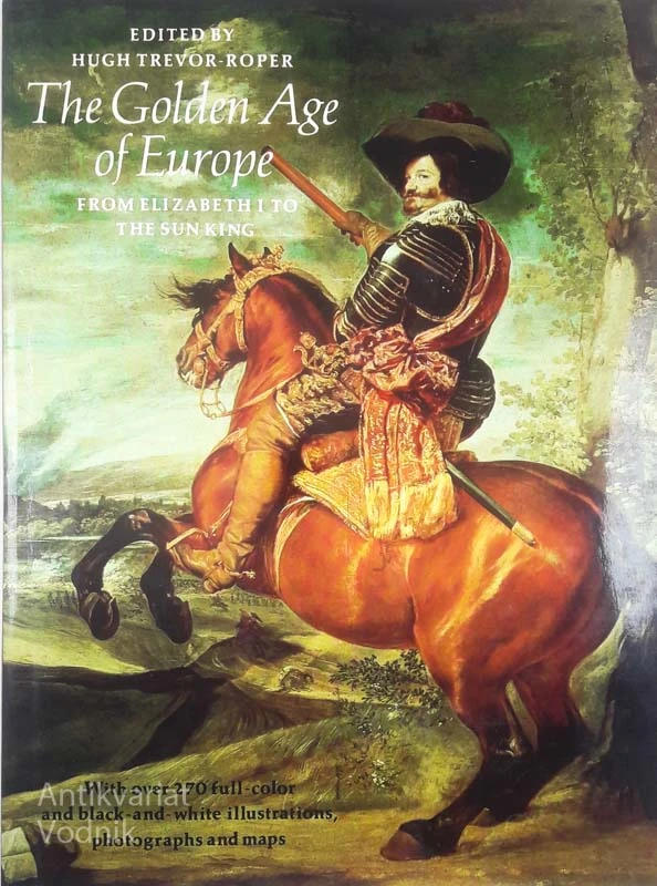 THE GOLDEN AGE OF EUROPE; FROM ELIZABETH I. TO THE SUN KING, več avtorjev