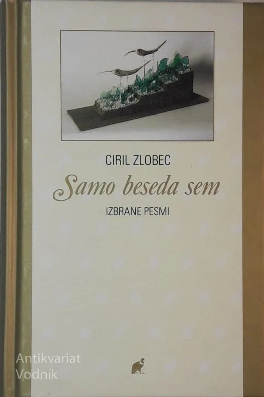 Ciril Zlobec, SAMO BESEDA SEM, IZBRANE PESMI (Kondor 308)