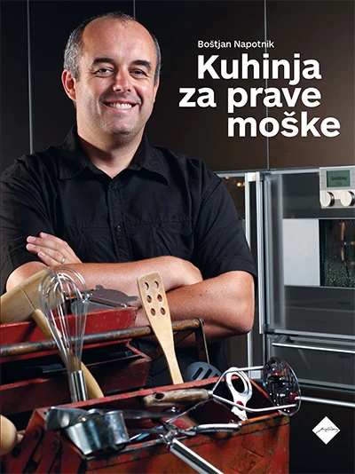 KUHINJA ZA PRAVE MOŠKE, Boštjan Napotnik