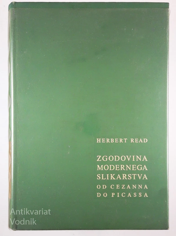 ZGODOVINA MODERNEGA SLIKARSTVA OD CEZANNA DO PICASSA, Herbert Read