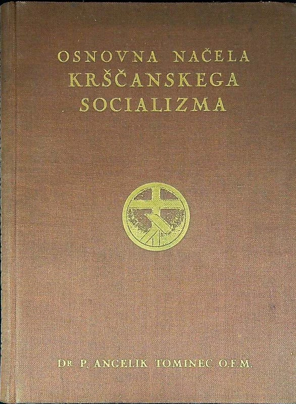 OSNOVNA NAČELA KRŠCANSKEGA SOCIALIZMA, Dr. P. Angelik Tominec O. F. M.