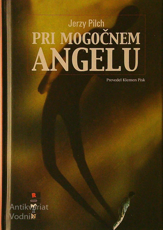 PRI MOGOČNEM ANGELU, Jerzy Pilch