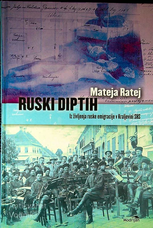 RUSKI DIPTIH; IZ ŽIVLJENJA RUSKE EMIGRACIJE V KRALJEVINI SHS, Mateja Ratej