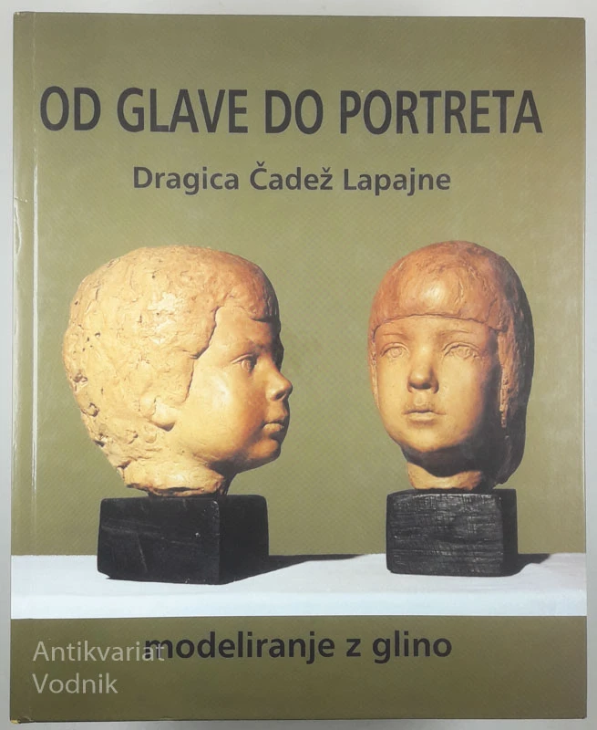 OD GLAVE DO PORTRETA, Dragica Čadež Lapanje