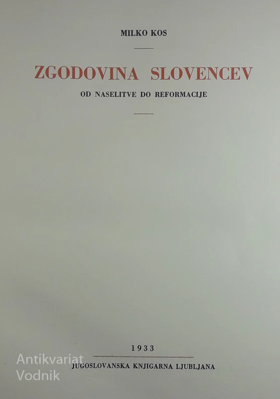 ZGODOVINA SLOVENCEV OD NASELITVE DO REFORMACIJE, Milko Kos