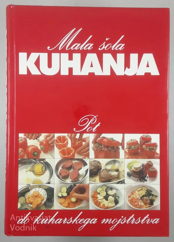 MALA ŠOLA KUHANJA DO KUHARSKEGA MOJSTRA