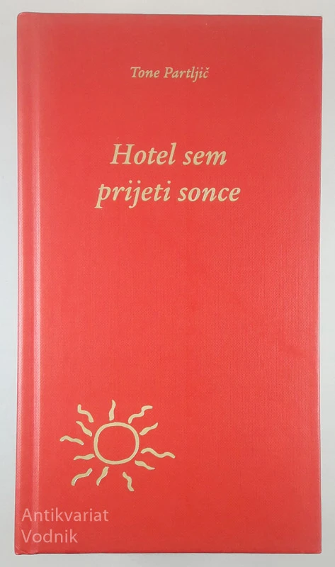 HOTEL SEM PRIJETI SONCE, Tone Partljič