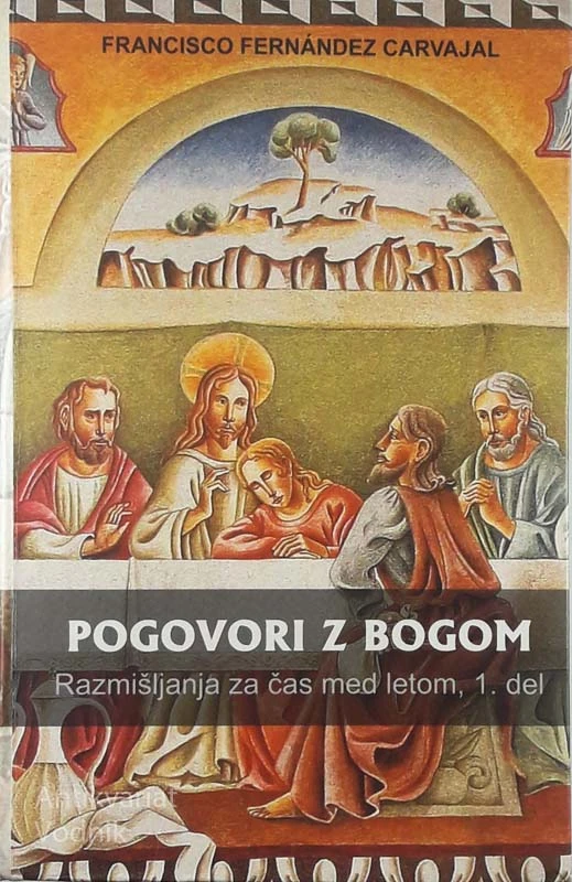 POGOVORI Z BOGOM, 1. DEL, Francisco Fernandez Carvajal