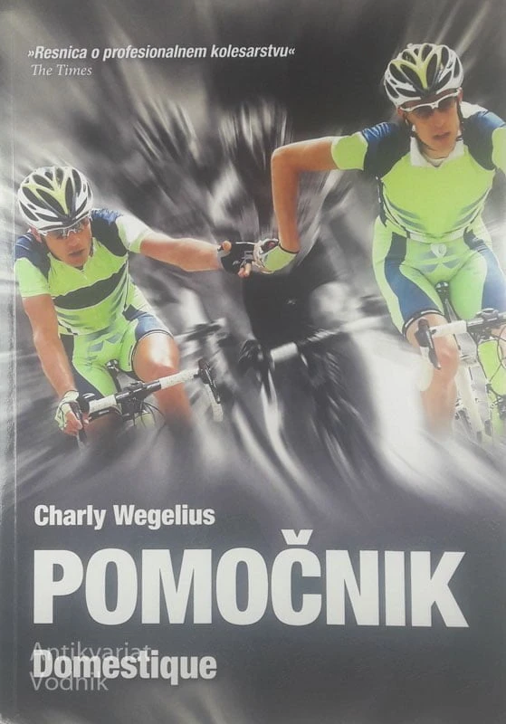 POMOČNIK: VZPONI IN PADCI POKLICNEGA KOLESARJA, Charly Wegelius