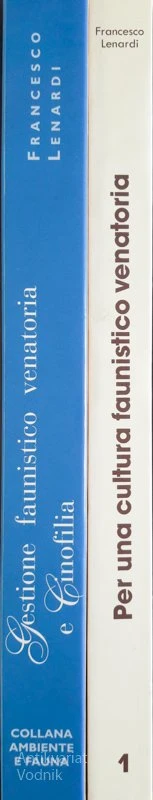 PER UNA CULTURA FAUNISTICO VENATORIA & GUESTIONE FAUNISTICO-VENATORIA E CINOFILA, , Francesco Lenardi