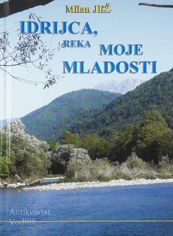 IDRIJCA REKA MOJE MLADOSTI, Milan Jež