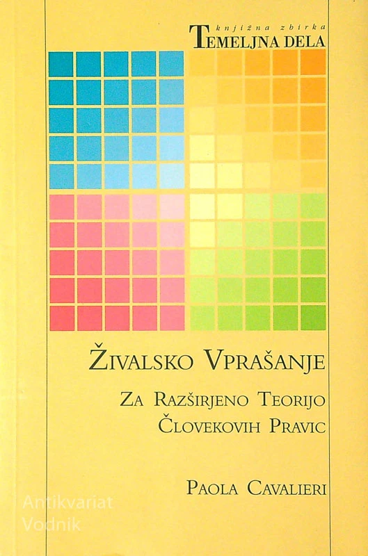 ŽIVALSKO VPRAŠANJE; ZA RAZŠIRJENO TEORIJO ČLOVEKOVIH PRAVIC, Paola Cavalieri