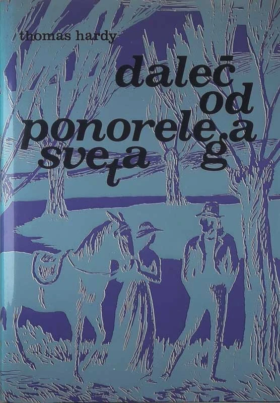 DALEČ OD PONORELEGA SVETA, Thomas Hardy