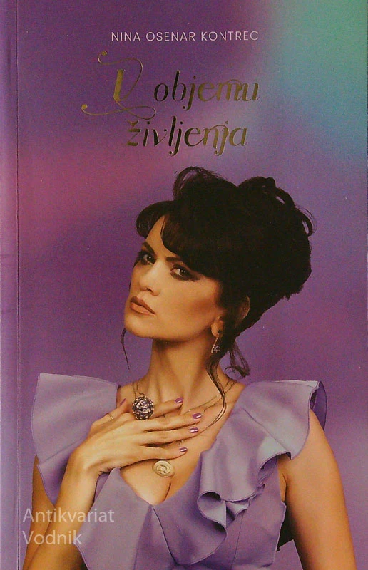 V OBJEMU ŽIVLJENJA, Nina Osenar Kontrec