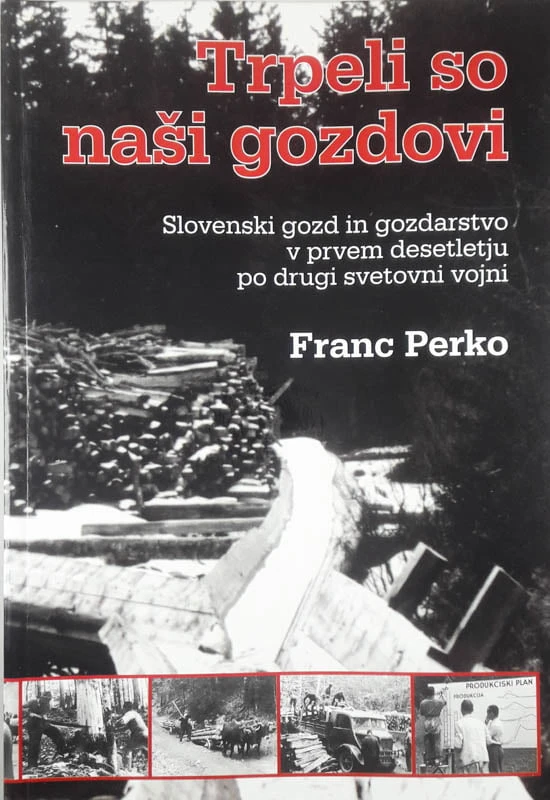 TRPELI SO NAŠI GOZDOVI, Franc Perko