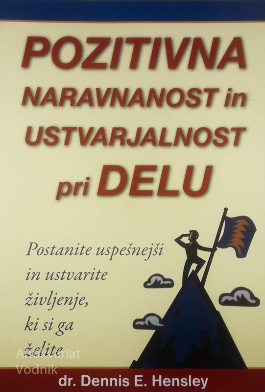 POZITIVNA NARAVNANOST IN USTVARJALNOST PRI DELU, Dennis E. Hensley