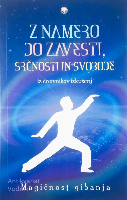 Z NAMERO DO ZAVEST, SRČNOSTI IN SVOBODE, Magičnost gibanja