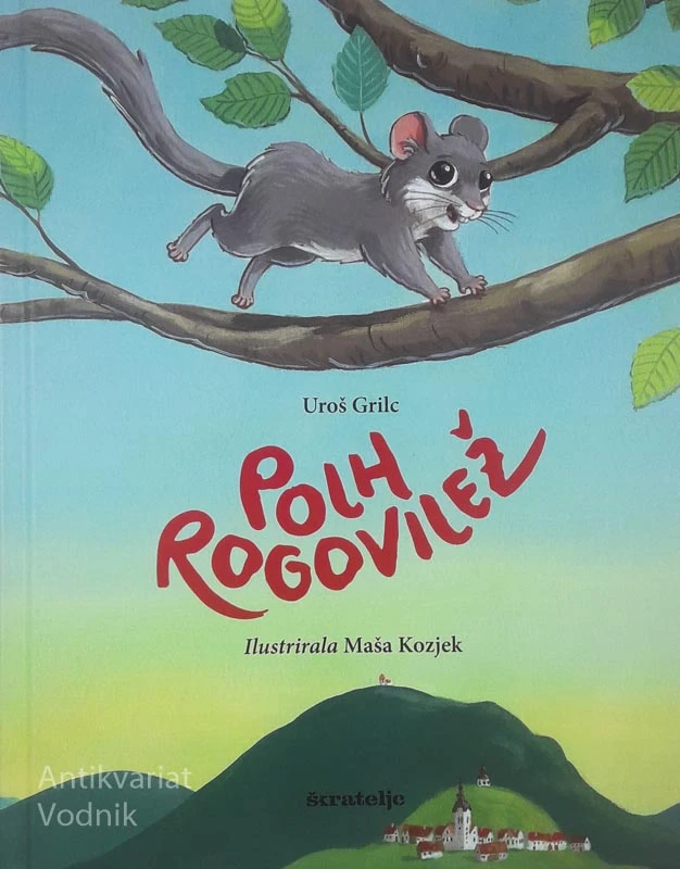 POLH ROGOVILEŽ, Uroš Grilc (ilustrirala Maša Kozjek)