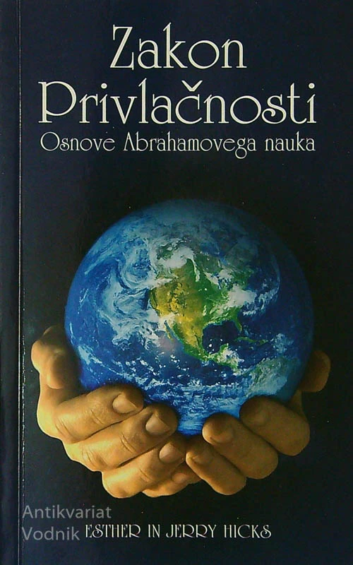 ZAKON PRIVLAČNOSTI; OSNOVE ABRAHAMOVEGA NAUKA, Esther in Jerry Hicks