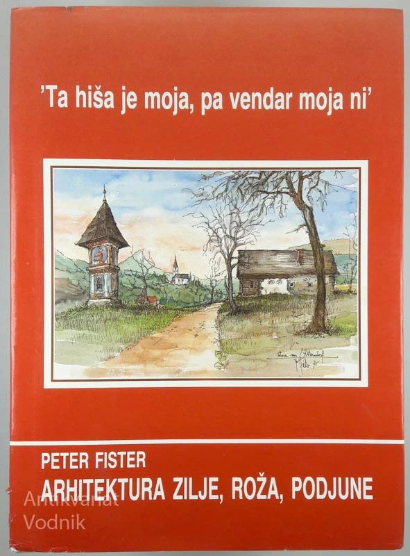 ARHITEKTURA ZILJE, ROŽA, PODJUNE, Peter Fister