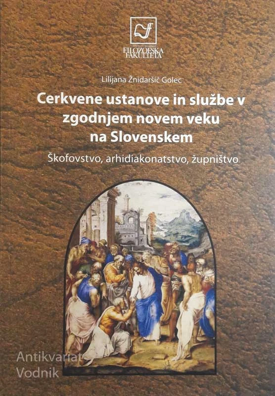 CERKVENE USTANOVE IN SLUŽBE V ZGODNJEM NOVEM VEKU NA SLOVENSKEM