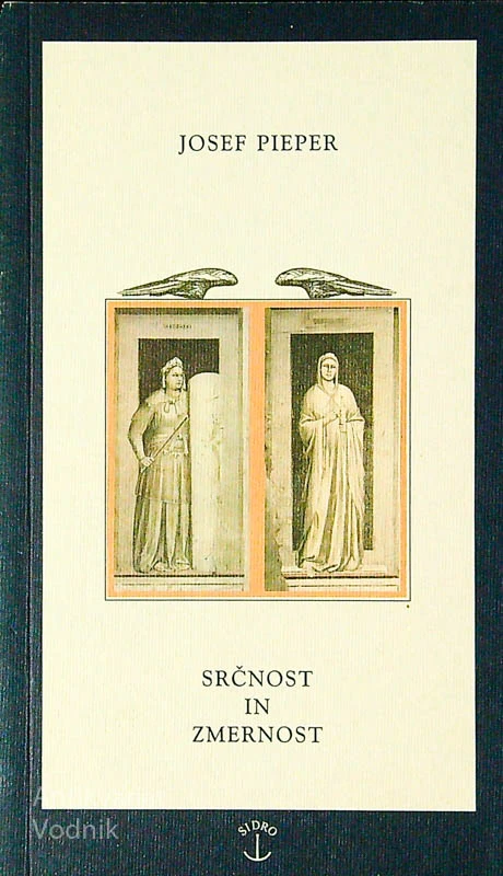 SRČNOST IN ZMERNOST, Josef Pieper