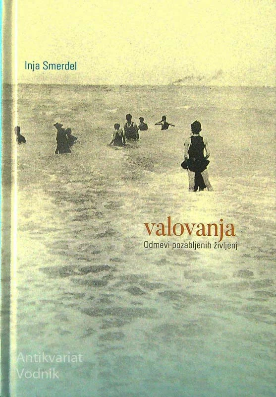 VALOVANJA; ODMEVI POZABLJENIH ŽIVLJENJ; Inja Smerdel
