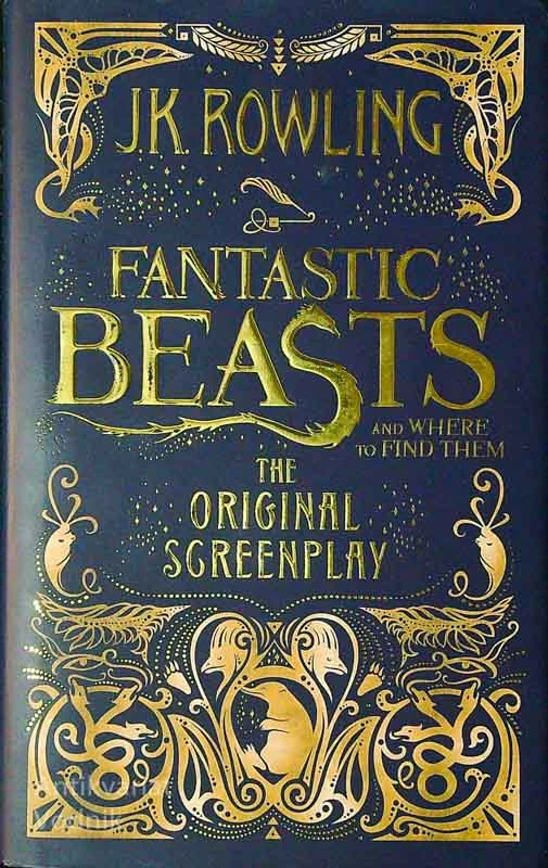 FANTASTIC BEASTS; THE ORIGINAL SCREENPLAY, J. K. ROWLING