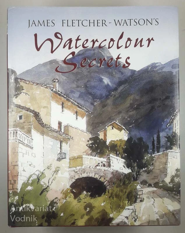 WATERCOLOUR SECRETS, James Fletcher-Watson’s