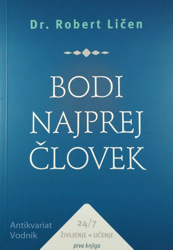 BODI NAJPREJ ČLOVEK, Robert Ličen