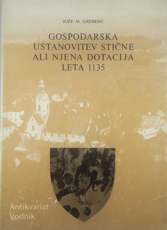 GOSPODARSKA USTANOVITEV STIČNE ALI NJENA DOTACIJA LETA 1135, Jože M. Grebenc