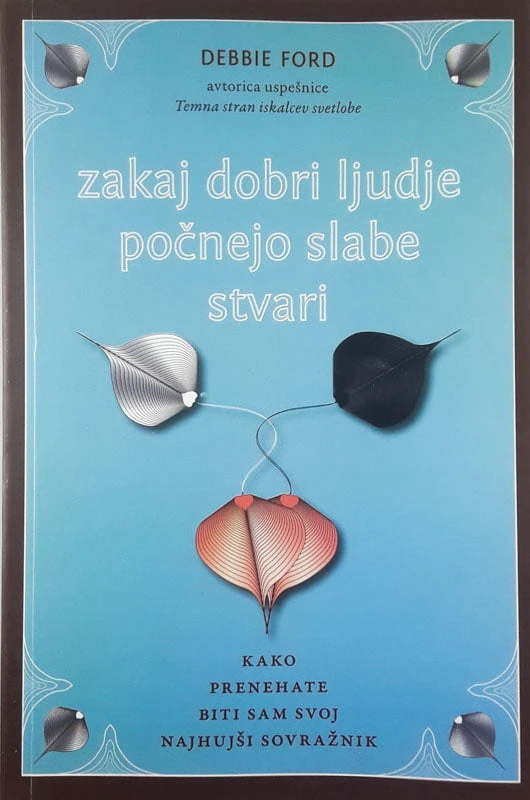 ZAKAJ DOBRI LJUDJE POČNEJO SLABE STVARI, Debbie Ford
