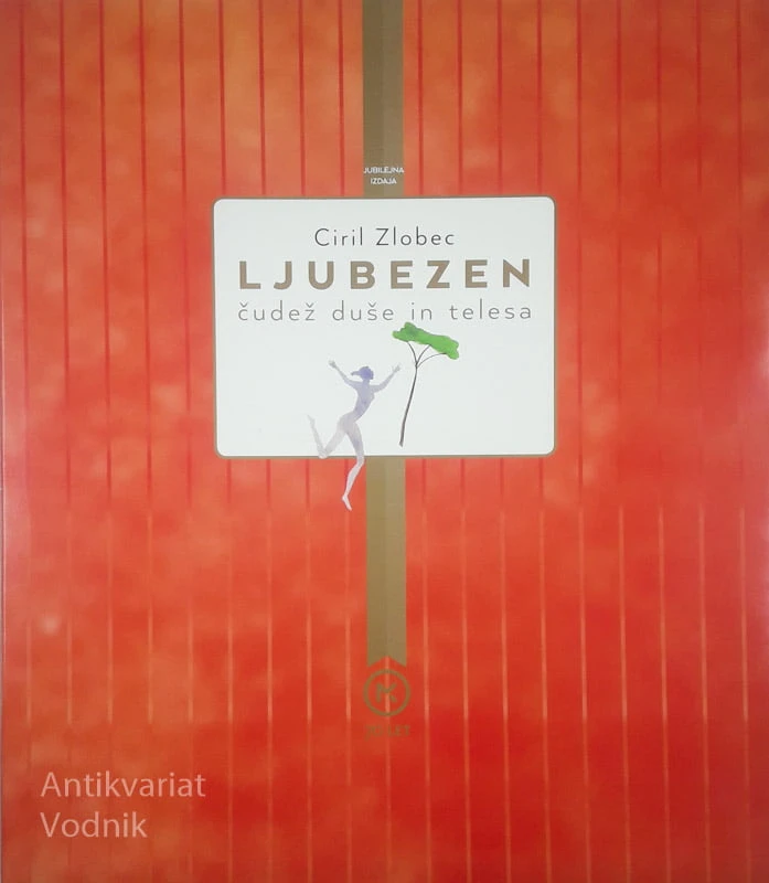 LJUBEZEN; ČUDEŽ DUŠE IN TELESA, Ciril Zlobec