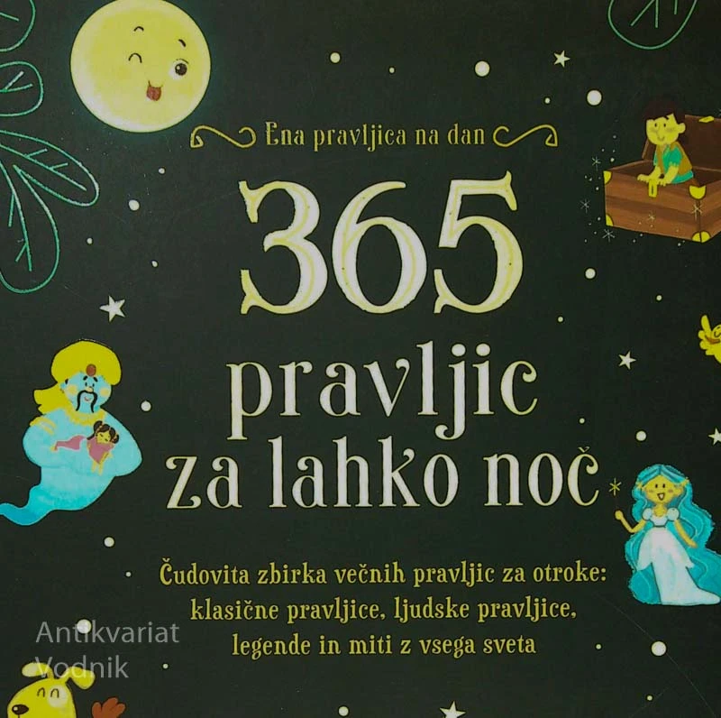 365 PRAVLJIC ZA LAHKO NOČ; ENA PRAVLJICA NA DAN, več avtorjev