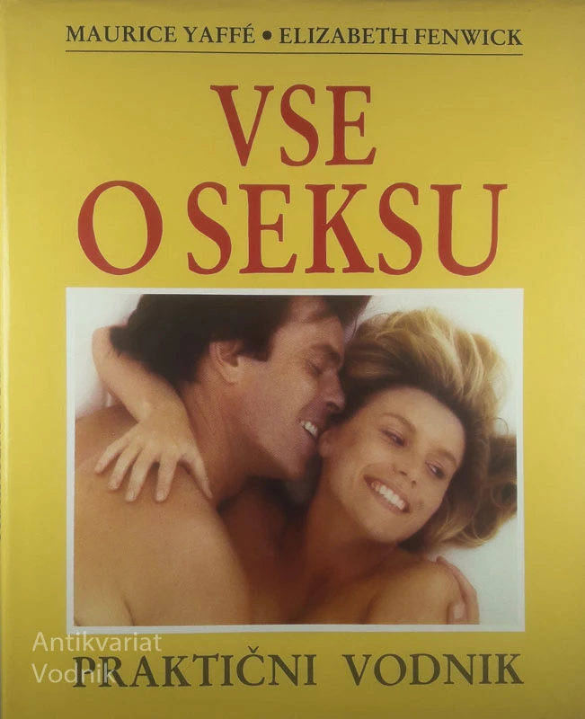 VSE O SEKSU; PRAKTIČNI VODNIK, Maurice Yaffe in Elizabeth Fenwick