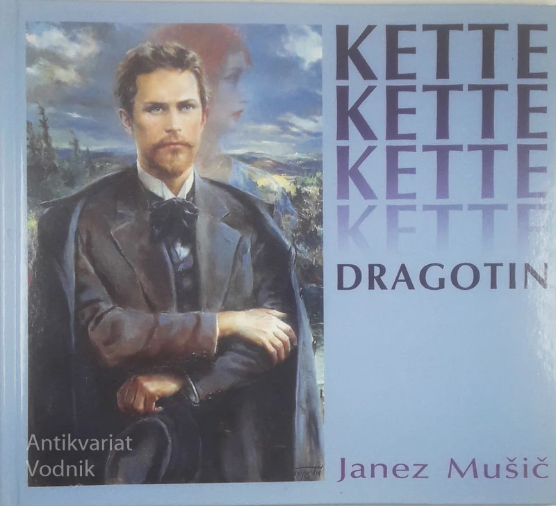 DRAGOTIN KETTE, Janez Mušič