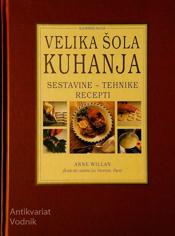 VELIKA ŠOLA KUHANJA; SESTAVINE-TEHNIKE-RECEPTI, Anne Willan